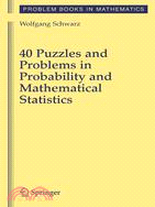 40 Puzzles and Problems in Probability and Mathematical Statistics