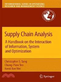 Supply Chain Analysis―A Handbook on the Interaction of Information, System And Optimization
