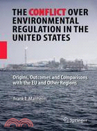 The Conflict over Environmental Regulation in the United States: Origins, Outcomes, and Comparisons With the EU and Other Regions