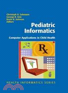 Pediatric Informatics ─ Computer Applications in Child Health