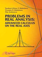 Problems in Real Analysis: Advanced Calculus on the Real Axis