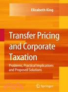 Transfer Pricing and Corporate Taxation: Problems, Practical Implications and Proposed Solutions