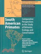 South American Primates: Comparative Perspectives in the Study of Behavior, Ecology, and Conservation