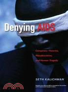 Denying AIDS: Conspiracy Theories, Pseudoscience, and Human Tragedy