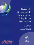Towards Sustainable Society on Ubiquitous Networks: The 8th Ifip Conference on E-business, E-services, and E-society (I3e 2008), Spetember 24-16, 2008, Tokyo, Japan