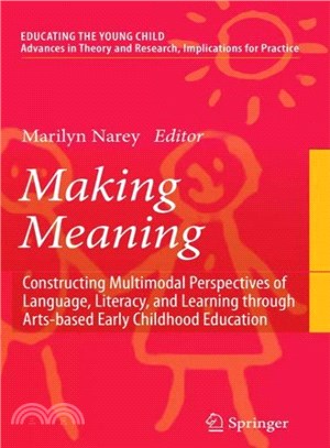 Making Meaning ― Constructing Multimodal Perspectives of Language, Literacy, and Learning Through Arts-based Early Childhood Education