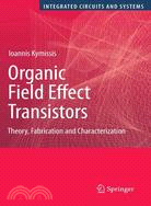 Organic Field Effect Transistors ─ Theory, Fabrication and Characterization