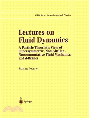 Lectures on Fluid Dynamics ― A Particle Theorist's View of Supersymmetric, Non-Abelian, Noncommutative Fluid Mechanics and D-Branes