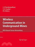 Wireless Communication in Underground Mines: RFID-Based Sensor Networking