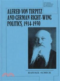 Alfred Von Tirpitz and German Right-Wing Politics, 1914-1930