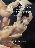 Hellenic Religion and Christianization C. 370-529