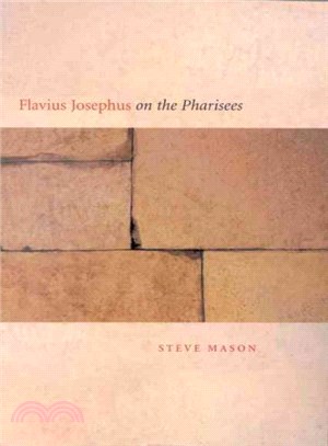 Flavius Josephus on the Pharisees ― A Composition-Critical Study