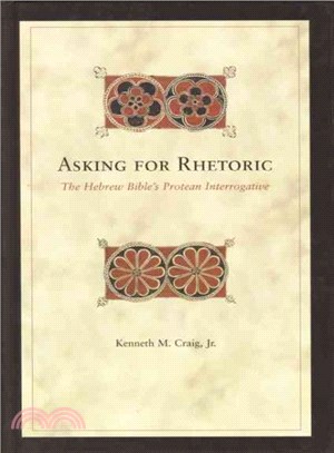 Asking For Rhetoric ― The Hebrew Bible's Protean Interrogative