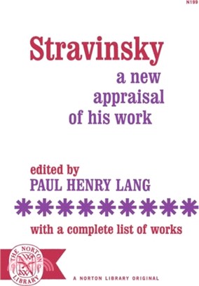 Stravinsky：A New Appraisal of His Work : With a Complete List of Works