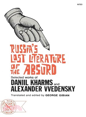 Russia's Lost Literature of the Absurd ― A Literary Discovery: Selected Works of Daniil Kharms and Alexander Vvedensky