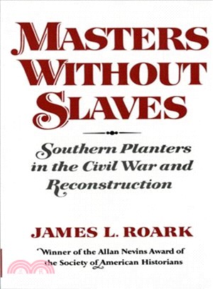 Masters Without Slaves: Southern Planters in the Civil War and Reconstruction