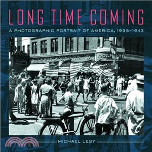 Long Time Coming: A Photographic Portrait of America, 1935-1943