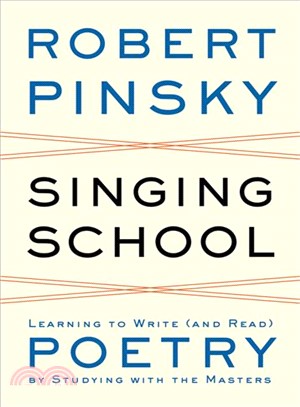 Singing School ─ Learning to Write (And Read) Poetry by Studying With the Masters
