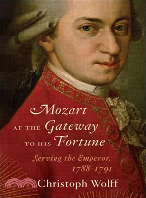 Mozart at the Gateway to His Fortune ─ Serving the Emperor, 1788-1791