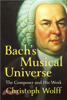 Bach's musical universe :the composer and his work /