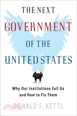 The Next Government of the United States ─ Why Our Institutions Fail Us and How to Fix Them