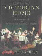 Inside the Victorian Home: A Portrait of Domestic Life in Victorian England