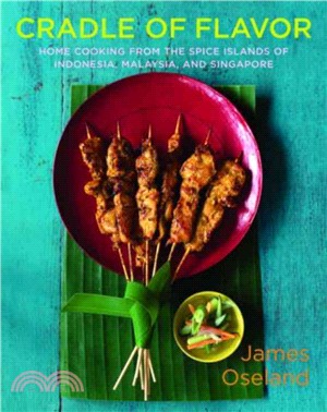 Cradle of Flavor ─ Home Cooking from the Spice Islands of Indonesia, Singapore And Malaysia