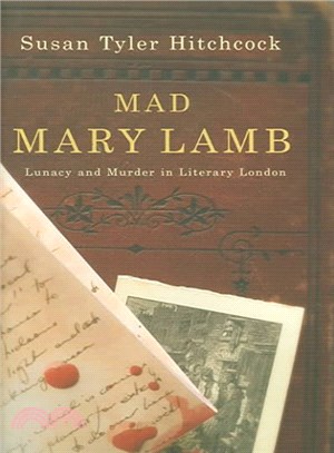 Mad Mary Lamb ― Lunacy And Murder In Literary London