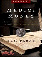 Medici Money: Banking, Metaphysics, And Art In Fifteenth-century Florence