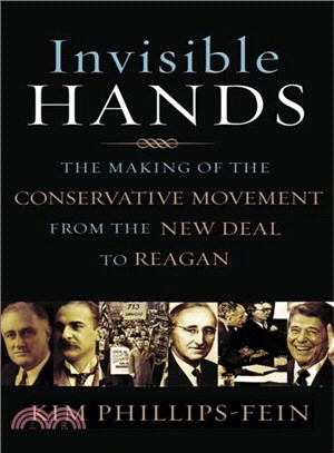 Invisible Hands ─ The Making of the Conservative Movement from the New Deal to Reagan