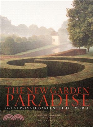 The New Garden Paradise: Great Private Gardens of the World