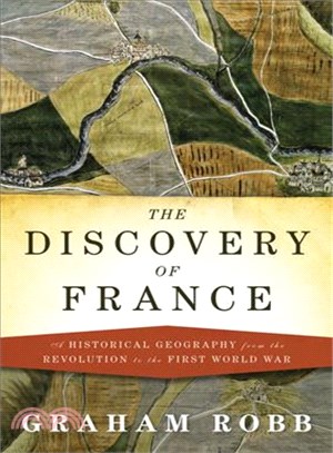 The Discovery of France ─ A Historical Geography from the Revolution to the First World War