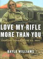 Love My Rifle More Than You: Young And Female in the U.S. Army