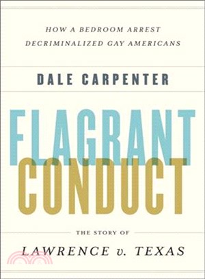 Flagrant Conduct ─ The Story of Lawrence v. Texas, How a Bedroom Arrest Decriminalized Gay Americans