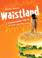 Waistland: A (R)evolutionary Science Behind Our Weight and Fitness Crisis