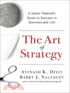 The Art of Strategy: A Game Theorist's Guide to Success in Business & Life