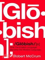 Globish ─ How the English Language Became the World's Language