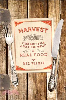 Harvest ― Field Notes from a Far-Flung Pursuit of Real Food