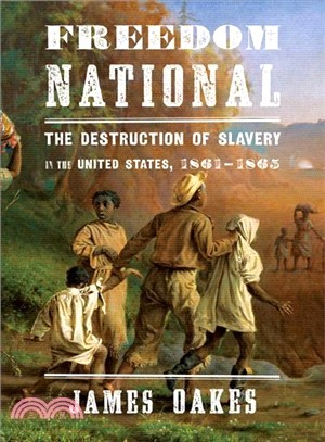 Freedom National ─ The Destruction of Slavery in the United States, 1861-1865