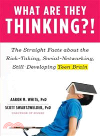 What Are They Thinking?! ─ The Straight Facts About the Risk-Taking, Social-Networking, Still-Developing Teen Brain