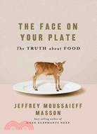 The Face on Your Plate: The Truth About Food