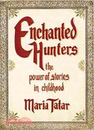 Enchanted Hunters ─ The Power of Stories in Childhood