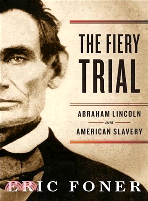 The Fiery Trial ─ Abraham Lincoln and American Slavery