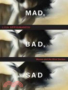 Mad, Bad and Sad: Women and the Mind Doctors