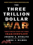 The Three Trillion Dollar War: The True Cost of the Iraq Conflict