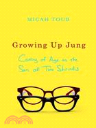 Growing Up Jung:Coming of Age As the Son of Two Shrinks