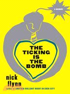 The Ticking Is the Bomb: ...........A Memoir