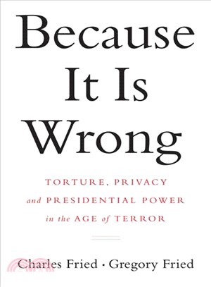 Because It Is Wrong ─ Torture, Privacy and Presidential Power in the Age of Terror