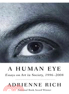 A Human Eye: Essays on Art in Society, 1996-2008