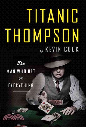 Titanic Thompson ─ The Man Who Bet on Everything